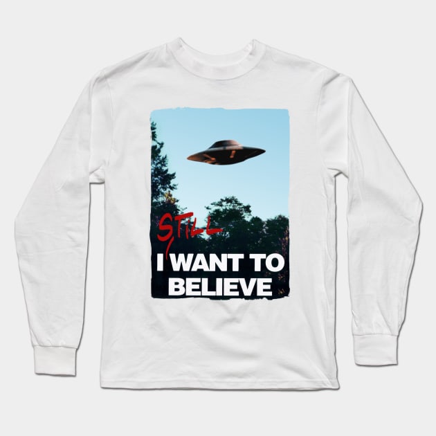 I Still WANT TO BELIEVE Long Sleeve T-Shirt by Theo_P